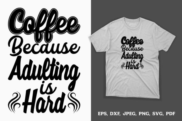 Coffee Because Adulting is Hard Graphics for Crafts