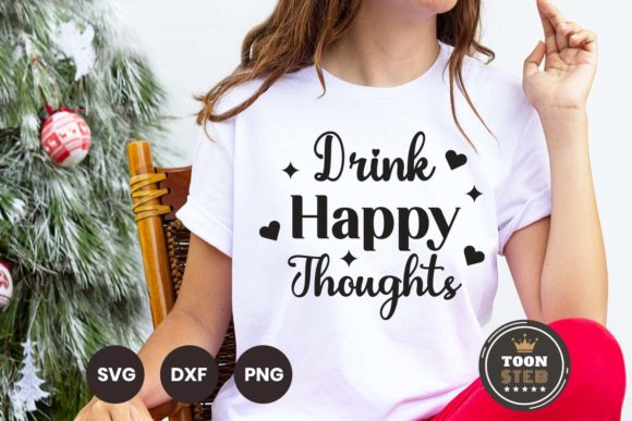 Drink Happy Thoughts SVG V1 for Crafts and Graphics