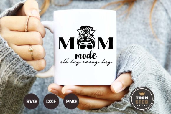 Mom Mode All Day Every Day SVG V3 - A Crafts & Graphics Asset for Bloggers