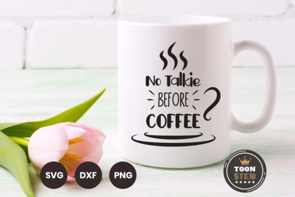 No Talkie Before Coffee SVG V2 for Crafts and Graphics