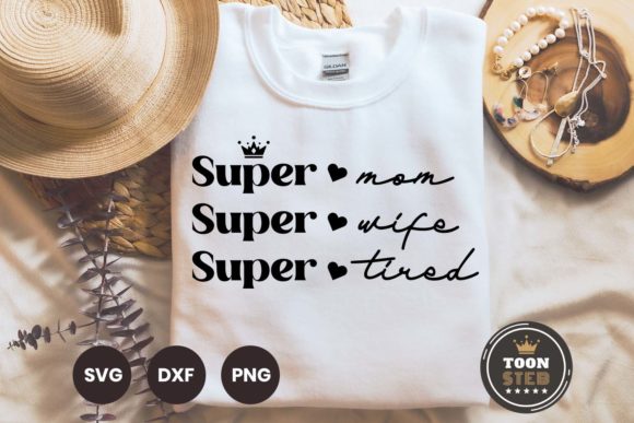 Super Mom Super Wife Super Tired SVG V1 for Crafts and Graphics